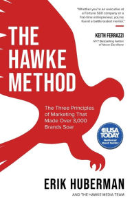 Download free google books The Hawke Method: The Three Principles of Marketing that Made Over 3,000 Brands Soar  by 