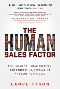 Title: The Human Sales Factor: The Human-to-Human Equation for Connecting, Persuading, and Closing the Deal, Author: Lance Tyson
