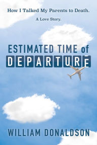 English book fb2 download Estimated Time of Departure: How I Talked My Parents to Death; A Love Story 