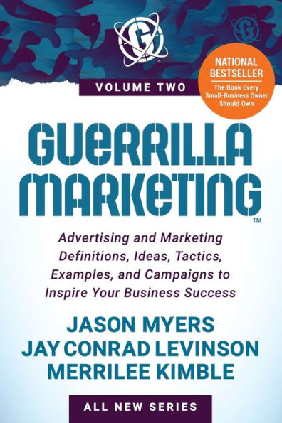 Guerrilla Marketing Volume 2: Advertising and Definitions, Ideas, Tactics, Examples, Campaigns to Inspire Your Business Success