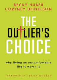 Title: The Outlier's Choice: Why Living an Uncomfortable Life is Worth It, Author: Cortney Donelson