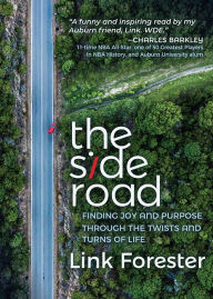 Download e book free The Side Road: Finding Joy and Purpose through the Twists and Turns of Life by Link Forester 9781631957925  English version