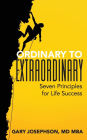 Ordinary to Extraordinary: Seven Principles for Life Success