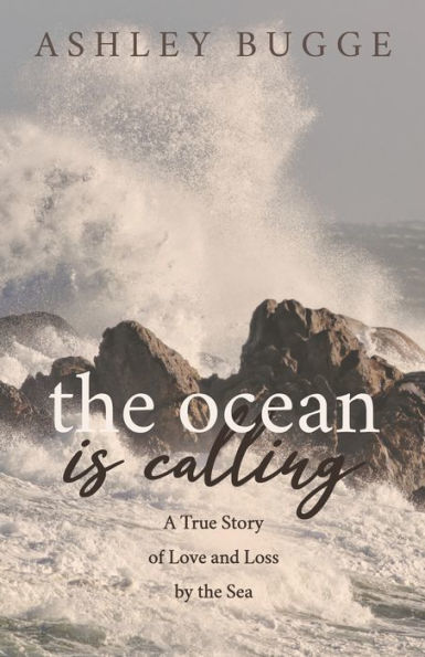 the Ocean is Calling: A True Story of Love and Loss by Sea