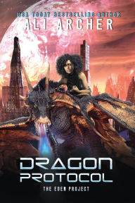 Title: Dragon Protocol: A Novel, Author: Ali Archer