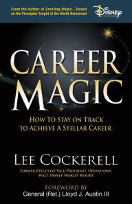 Download free ebooks in txt format Career Magic: How to Stay on Track to Achieve a Stellar Career by Lee Cockerell, Lee Cockerell (English Edition)