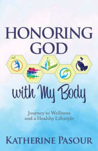Ipad stuck downloading book Honoring God With My Body: Journey to Wellness and a Healthy Lifestyle 9781631958731 by Katherine Pasour, Katherine Pasour English version iBook FB2 ePub