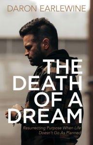 Amazon look inside book downloader The Death of a Dream: Resurrecting Purpose When Life Doesn't Go As Planned