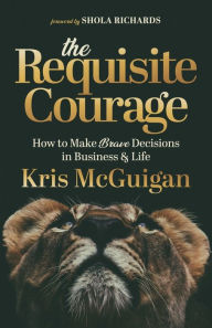Title: The Requisite Courage, Author: Kris McGuigan
