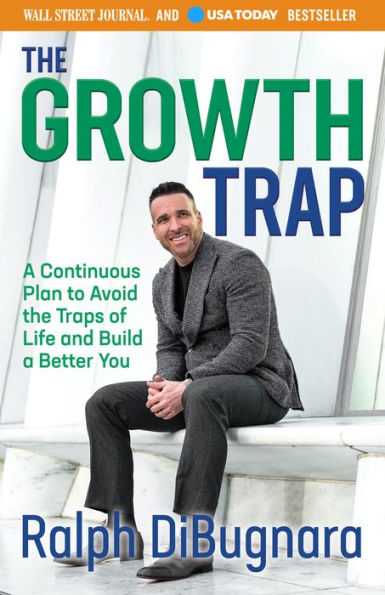 The Growth Trap: A Continuous Plan to Avoid the Traps of Life and Build a Better You