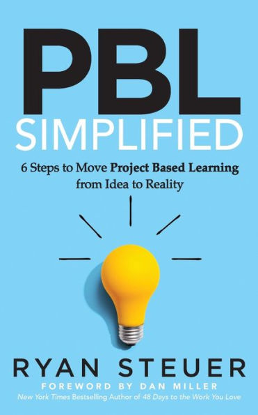 PBL Simplified: 6 Steps to Move Project Based Learning from Idea Reality