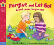 Title: Forgive and Let Go!: A Book about Forgiveness, Author: Cheri J. Meiners