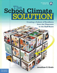 Title: The School Climate Solution: Creating a Culture of Excellence from the Classroom to the Staff Room, Author: Jonathan C. Erwin