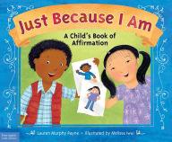 Title: Just Because I Am: A Child's Book of Affirmation, Author: Lauren Murphy Payne