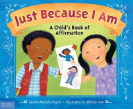 Title: Just Because I Am: A Child's Book of Affirmation, Author: Lauren Murphy Payne