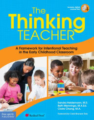 Title: The Thinking Teacher: A Framework for Intentional Teaching in the Early Childhood Classroom, Author: Sandra Heidemann