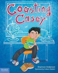 Title: Coasting Casey: A Tale of Busting Boredom in School, Author: Shannon Anderson