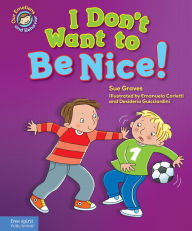 Title: I Don't Want to Be Nice!: A book about showing kindness, Author: Emanuela Carletti