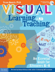 Title: Visual Learning and Teaching: An Essential Guide for Educators K-8, Author: Susan Daniels