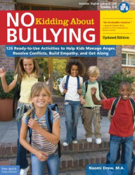 Title: No Kidding About Bullying: 126 Ready-to-Use Activities to Help Kids Manage Anger, Resolve Conflicts, Build Empathy, and Get Along, Author: Naomi Drew