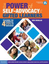 Title: The Power of Self-Advocacy for Gifted Learners: Teaching Four Essential Steps to Success (Grades 5-12), Author: Deb Douglas