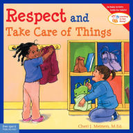 Title: Respect and Take Care of Things, Author: Cheri J. Meiners M.Ed.
