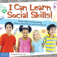 Title: I Can Learn Social Skills!: Poems About Getting Along, Being a Good Friend, and Growing Up, Author: Benjamin Farrey-Latz