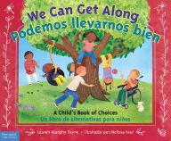 Title: We Can Get Along / Podemos llevarnos bien: A Child's Book of Choices / Un libro de alternativas para niños, Author: Lauren Murphy Payne