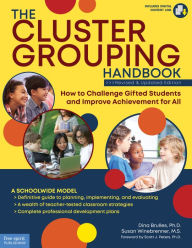 Title: The Cluster Grouping Handbook: How to Challenge Gifted Students and Improve Achievement for All, Author: Dina Brulles