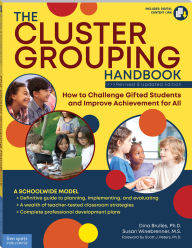 Title: The Cluster Grouping Handbook: How to Challenge Gifted Students and Improve Achievement for All, Author: Dina Brulles