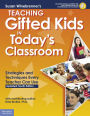 Teaching Gifted Kids in Today's Classroom: Strategies and Techniques Every Teacher Can Use