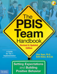 Ebook for pc download The PBIS Team Handbook: Setting Expectations and Building Positive Behavior by Char Ryan, Beth Baker MOBI FB2 PDB 9781631983757 (English Edition)