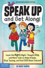 Speak Up and Get Along!: Learn the Mighty Might, Thought Chop, and More Tools to Make Friends, Stop Teasing, and Feel Good About Yourself epub