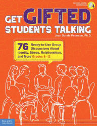 Title: Get Gifted Students Talking: 76 Ready-to-Use Group Discussions About Identity, Stress, Relationships, and More (Grades 6-12), Author: Jean Sunde Peterson