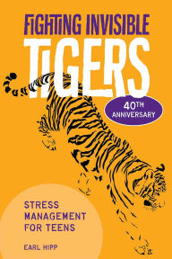 Title: Fighting Invisible Tigers: Stress Management for Teens, Author: Earl Hipp