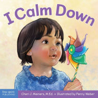 Download pdf full books I Calm Down: A book about working through strong emotions 9781631984556 by Cheri J. Meiners M.Ed., Penny Weber (English literature)