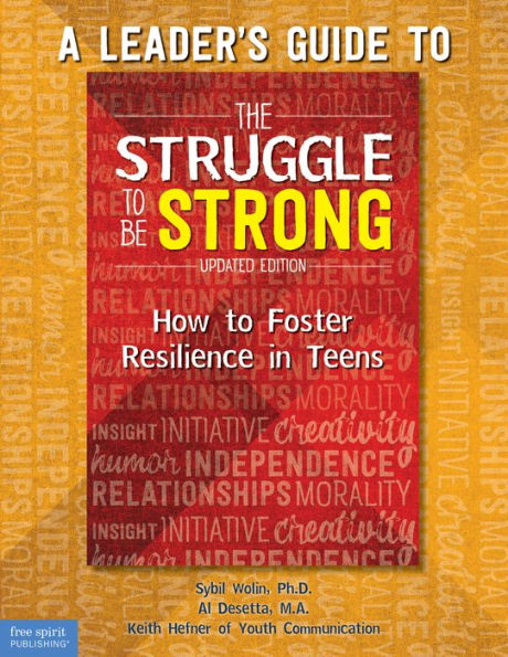 A Leader's Guide to The Struggle Be Strong: How Foster Resilience Teens (Updated Edition)