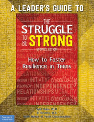 Title: A Leader's Guide to The Struggle to Be Strong: How to Foster Resilience in Teens (Updated Edition), Author: Sybil Wolin Ph.D.