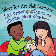 Title: Worries Are Not Forever / Las preocupaciones no duran para siempre, Author: Elizabeth Verdick