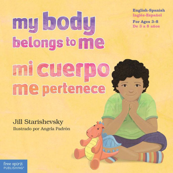 My body Belongs to me / Mi cuerpo pertenece: A book about safety Un libro sobre el cuidado contra abuso sexual