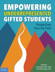 Title: Empowering Underrepresented Gifted Students: Perspectives from the Field, Author: Joy Lawson Davis