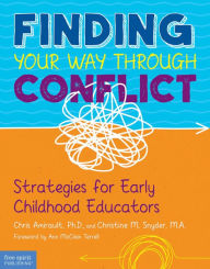 Title: Finding Your Way Through Conflict: Strategies for Early Childhood Educators, Author: Chris Amirault