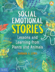 Best free pdf books download Social Emotional Stories: Lessons and Learning from Plants and Animals in English PDF PDB DJVU 9781631985140 by Barbara A. Lewis
