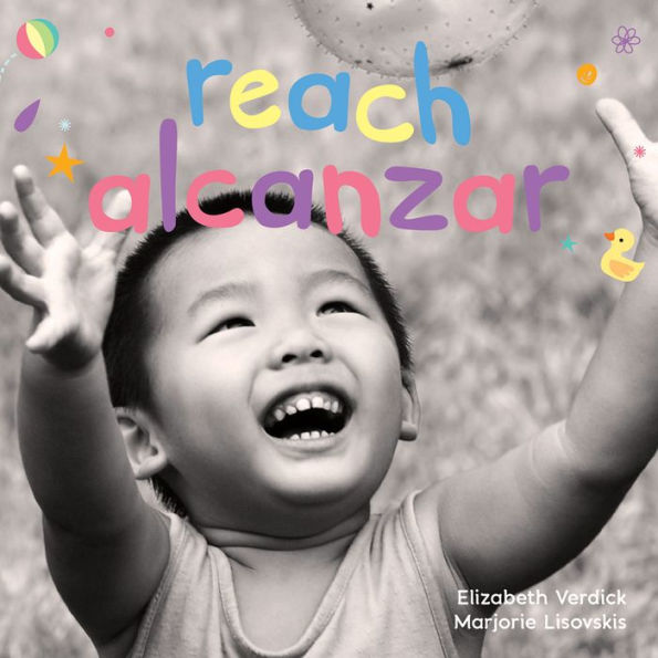 Reach / Alcanzar: A board book about curiosity/Un libro de cartón sobre la curiosidad