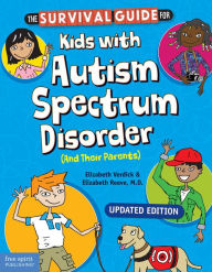 Bestsellers books download The Survival Guide for Kids with Autism Spectrum Disorder (And Their Parents)