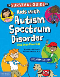 Title: The Survival Guide for Kids with Autism Spectrum Disorder (And Their Parents), Author: Elizabeth Verdick