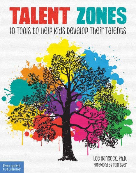 Talent Zones: 10 Tools to Help Kids Develop Their Talents