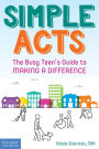 Simple Acts: The Busy Teen's Guide to Making a Difference