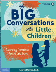 Title: Big Conversations with Little Children: Addressing Questions, Worries, and Fears, Author: Lauren Starnes