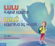 Title: Lulu and the Hunger Monster / Lulú y el Monstruo del Hambre, Author: Erik Talkin